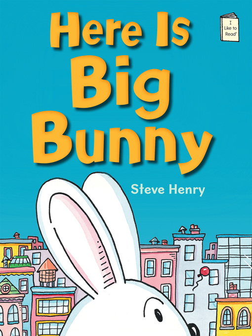 Title details for Here is Big Bunny by Steve Henry - Available